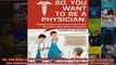 So You Want to Be a Physician Getting an Edge in your Pursuit of the Challenging Dream of