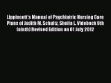 Download Lippincott's Manual of Psychiatric Nursing Care Plans of Judith M. Schultz Sheila