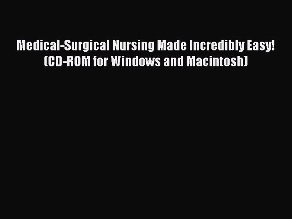 Read Medical-Surgical Nursing Made Incredibly Easy! (CD-ROM for Windows and Macintosh) Ebook