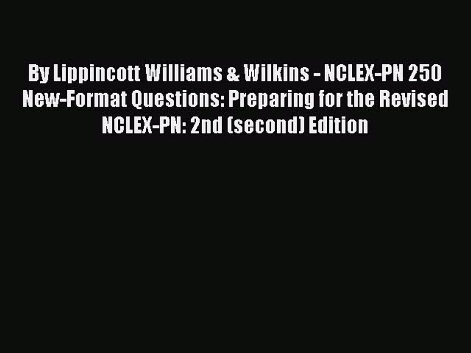 Download By Lippincott Williams & Wilkins - NCLEX-PN 250 New-Format Questions: Preparing for