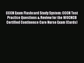 Read CCCN Exam Flashcard Study System: CCCN Test Practice Questions & Review for the WOCNCB