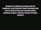 [Download PDF] Survival: The Ultimate Survival Guide for Beginners Best Effective Proven Strategies