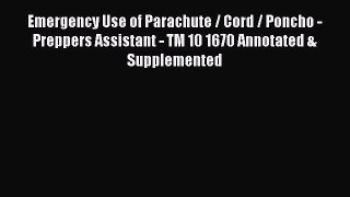 [Download PDF] Emergency Use of Parachute / Cord / Poncho - Preppers Assistant - TM 10 1670