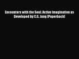 Read Encounters with the Soul: Active Imagination as Developed by C.G. Jung [Paperback] Ebook