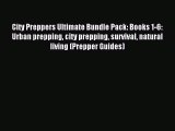 [Download PDF] City Preppers Ultimate Bundle Pack: Books 1-6: Urban prepping city prepping