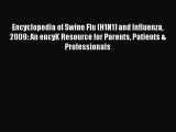 [PDF] Encyclopedia of Swine Flu (H1N1) and Influenza 2009: An encyK Resource for Parents Patients