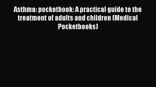 [PDF] Asthma: pocketbook: A practical guide to the treatment of adults and children (Medical