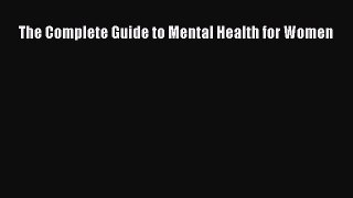 Read The Complete Guide to Mental Health for Women Ebook