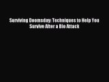 [Download PDF] Surviving Doomsday: Techniques to Help You Survive After a Bio Attack Read Online