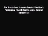[Download PDF] The Worst-Case Scenario Survival Handbook: Paranormal (Worst-Case Scenario Survival