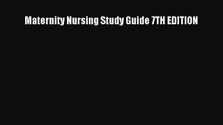 Download Maternity Nursing Study Guide 7TH EDITION PDF Free