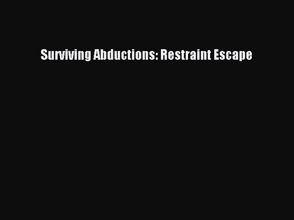 [Download PDF] Surviving Abductions: Restraint Escape PDF Free
