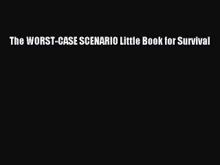 [Download PDF] The WORST-CASE SCENARIO Little Book for Survival PDF Free