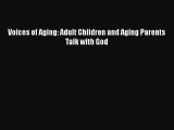 Read Voices of Aging: Adult Children and Aging Parents Talk with God Ebook