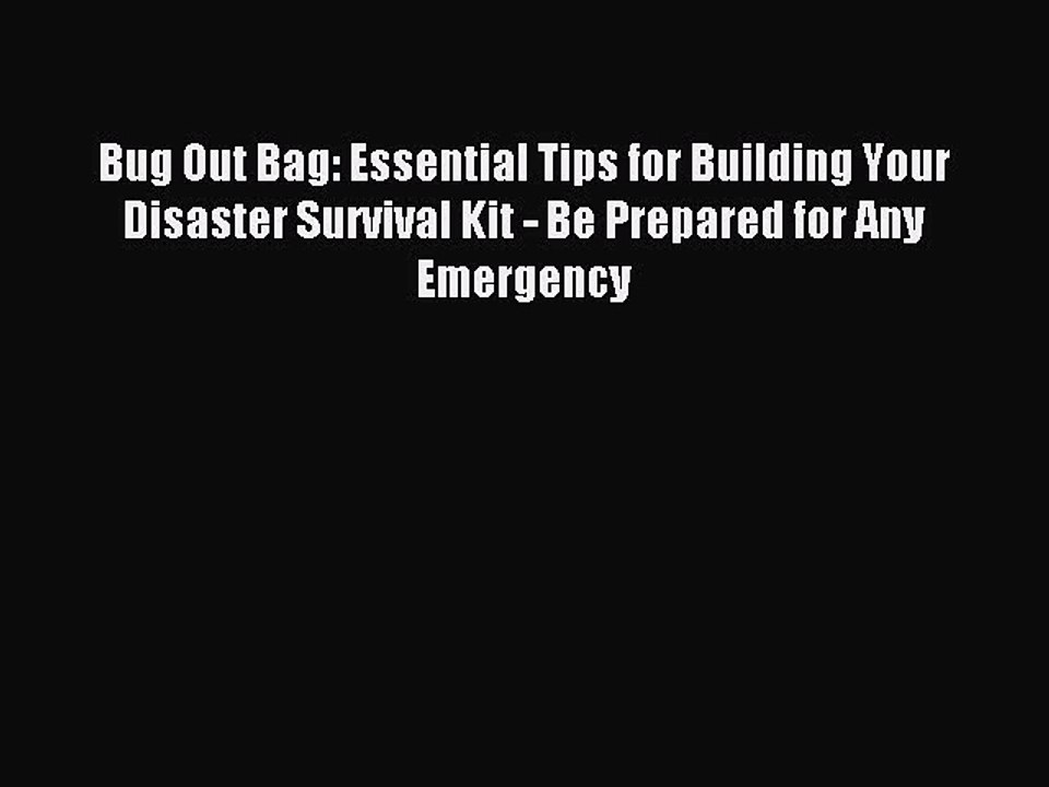 [Download PDF] Bug Out Bag: Essential Tips for Building Your Disaster Survival Kit - Be Prepared