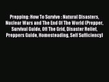[Download PDF] Prepping: How To Survive : Natural Disasters Nuclear Wars and The End Of The