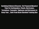 [Download PDF] Surviving A Natural Disaster:  Be Prepared Ahead of Time For Earthquakes Floods