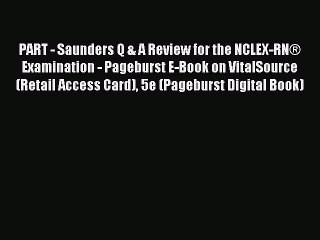 Read PART - Saunders Q & A Review for the NCLEX-RN® Examination - Pageburst E-Book on VitalSource