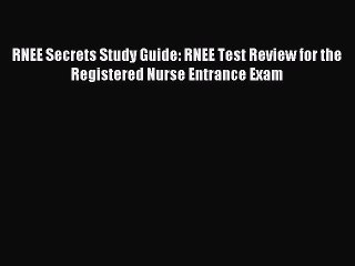 Read RNEE Secrets Study Guide: RNEE Test Review for the Registered Nurse Entrance Exam PDF