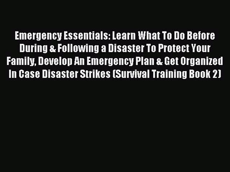 [Download PDF] Emergency Essentials: Learn What To Do Before During & Following a Disaster
