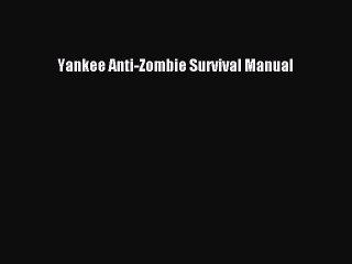 [Download PDF] Yankee Anti-Zombie Survival Manual PDF Online