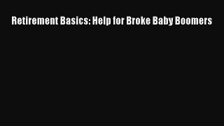 Read Retirement Basics: Help for Broke Baby Boomers Ebook