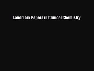 Read Landmark Papers in Clinical Chemistry Ebook Free