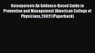 [PDF] Osteoporosis An Evidence-Based Guide to Prevention and Management [American College of