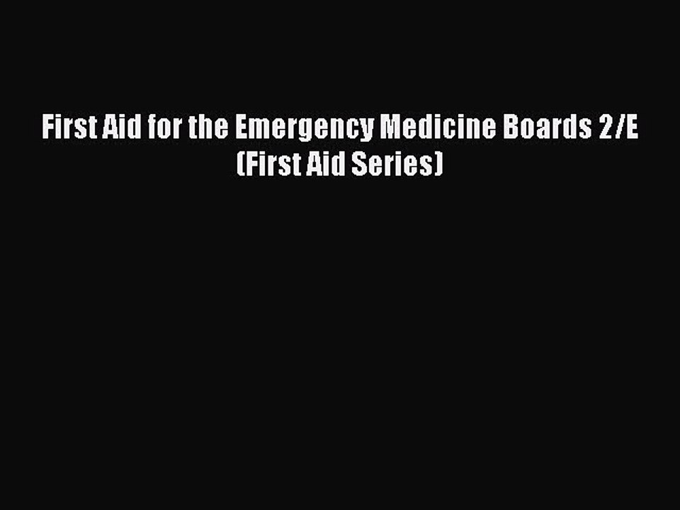 Read First Aid for the Emergency Medicine Boards 2/E (First Aid Series) Ebook Free