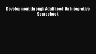 Read Development through Adulthood: An Integrative Sourcebook Ebook