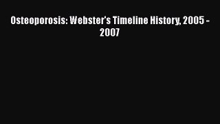 [PDF] Osteoporosis: Webster's Timeline History 2005 - 2007 [Read] Online