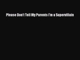 [Download PDF] Please Don't Tell My Parents I'm a Supervillain PDF Free