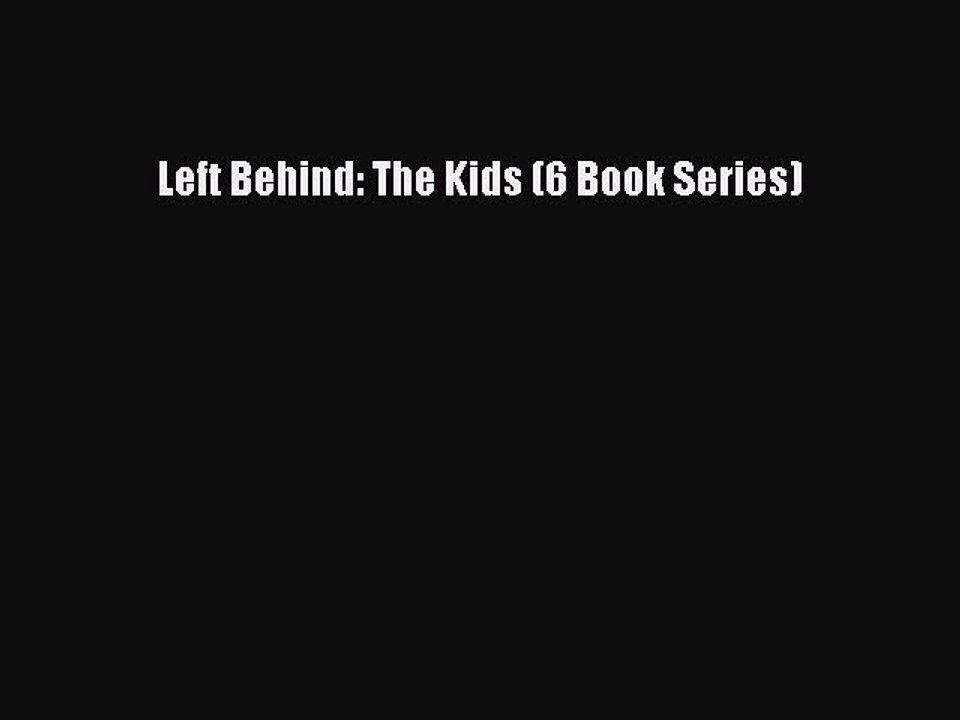 [Download PDF] Left Behind: The Kids (6 Book Series) Ebook Free