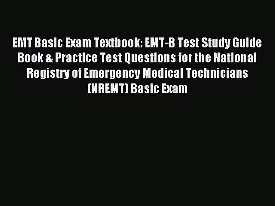 [Download PDF] EMT Basic Exam Textbook: EMT-B Test Study Guide Book & Practice Test Questions