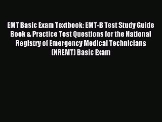 [Download PDF] EMT Basic Exam Textbook: EMT-B Test Study Guide Book & Practice Test Questions