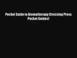 Read Pocket Guide to Aromatherapy (Crossing Press Pocket Guides) Ebook