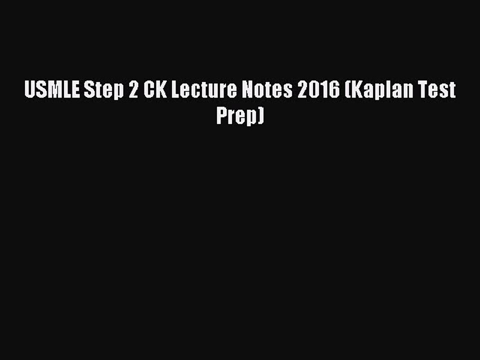 [Download PDF] USMLE Step 2 CK Lecture Notes 2016 (Kaplan Test Prep) Read Online