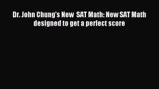 [Download PDF] Dr. John Chung's New  SAT Math: New SAT Math designed to get a perfect score