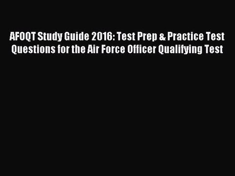 [Download PDF] AFOQT Study Guide 2016: Test Prep & Practice Test Questions for the Air Force