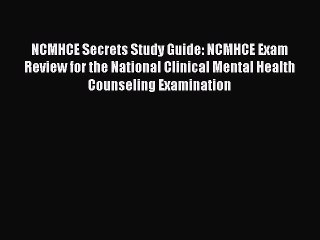 [Download PDF] NCMHCE Secrets Study Guide: NCMHCE Exam Review for the National Clinical Mental