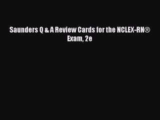 [Download PDF] Saunders Q & A Review Cards for the NCLEX-RN® Exam 2e PDF Online