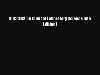 [Download PDF] SUCCESS! in Clinical Laboratory Science (4th Edition) Read Free