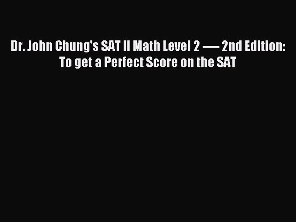 [Download PDF] Dr. John Chung's SAT II Math Level 2 ---- 2nd Edition: To get a Perfect Score