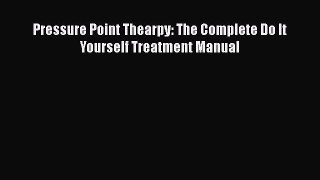 Read Pressure Point Thearpy: The Complete Do It Yourself Treatment Manual PDF