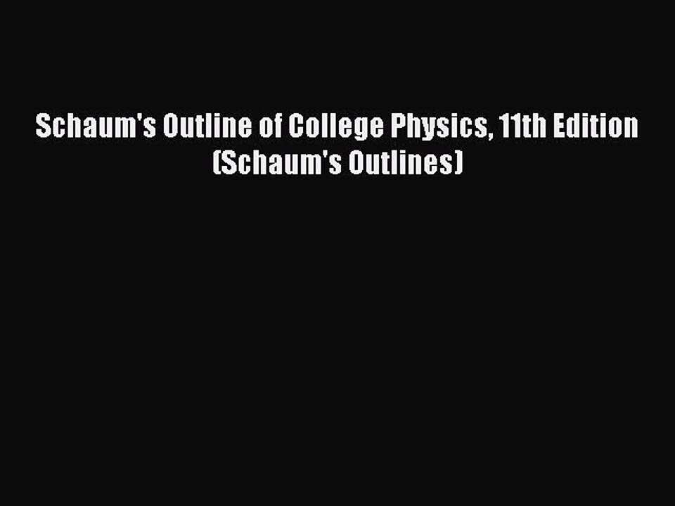 [Download PDF] Schaum's Outline of College Physics 11th Edition (Schaum's Outlines) Read Free