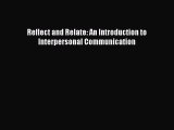 [Download PDF] Reflect and Relate: An Introduction to Interpersonal Communication Ebook Online