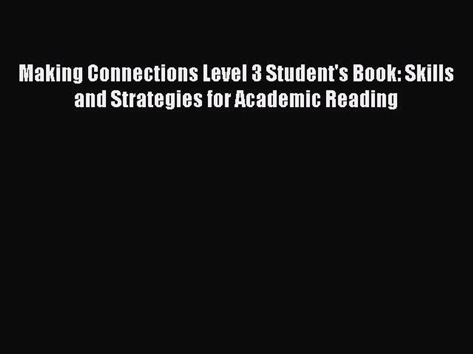 [Download PDF] Making Connections Level 3 Student's Book: Skills and Strategies for Academic