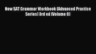 [Download PDF] New SAT Grammar Workbook (Advanced Practice Series) 3rd ed (Volume 8) Read Online