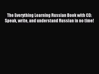 [Download PDF] The Everything Learning Russian Book with CD: Speak write and understand Russian