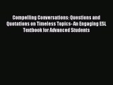 [Download PDF] Compelling Conversations: Questions and Quotations on Timeless Topics- An Engaging